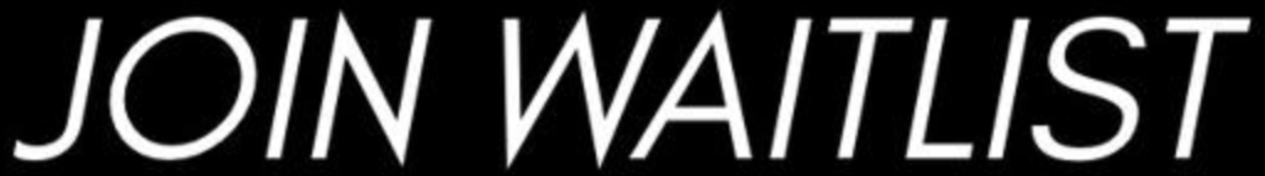 JOIN WAITLIST